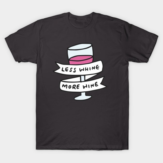 Less Whine, More Wine T-Shirt by veronicadearly